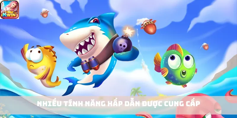 Nhiều tính năng hấp dẫn được cung cấp